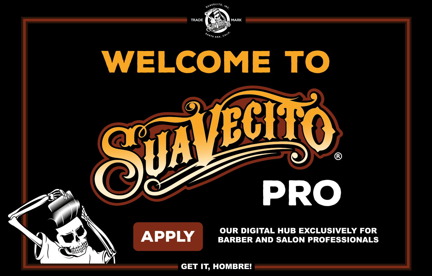 Welcome to Suavecito for Professionals. Click to apply.